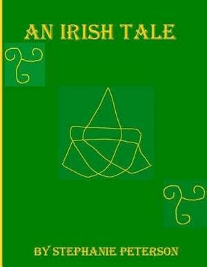 An Irish Tale by Stephanie Peterson