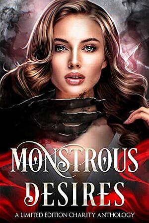 Monstrous Desires: A Monster Romance Anthology by A.J. Macey, Vera Valentine, Loxley Savage