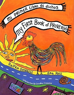 My First Book of Proverbs: Mi Primer Libro de Dichos by Ana Ruiz Blanch, Ralfka Gonzalez