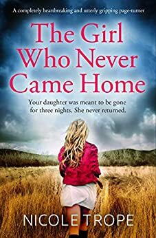 The Girl Who Never Came Home by Nicole Trope