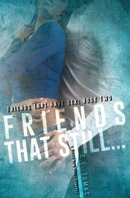 Friends That Still... by G. L. Tomas
