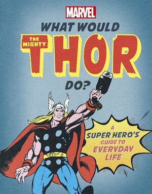 What Would The Mighty Thor Do? by Susie Rae