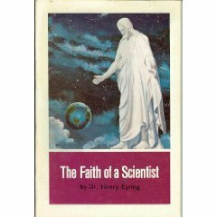 The Faith of a Scientist by Henry Eyring