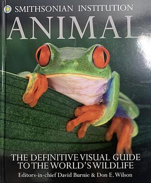 Smithsonian Institurion Animal: The Definitive Visual Guide to the World's Wildlife by D.K. Publishing