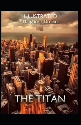 The Titan Illustrated by Theodore Dreiser