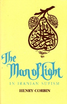 The Man of Light in Iranian Sufism (Revised) by Zia I. Khan, Nancy Pearson, Henry Corbin