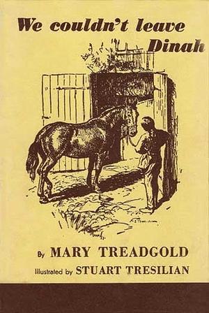 We Couldn't leave Dinah by Mary Treadgold