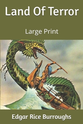 Land Of Terror: Large Print by Edgar Rice Burroughs