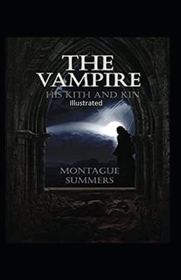 The Vampire: His Kith and Kin Illustrated by Montague Summers