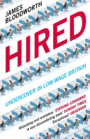 Hired: Six Months Undercover in Low-Wage Britain by James Bloodworth