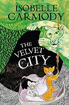The Velvet City (The Kingdom of the Lost #4) by Isobelle Carmody