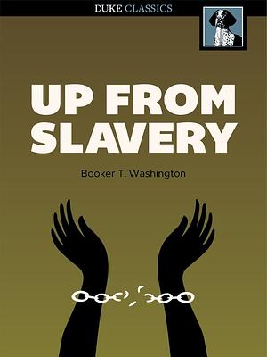 Up from Slavery: An Autobiography by Booker T. Washington