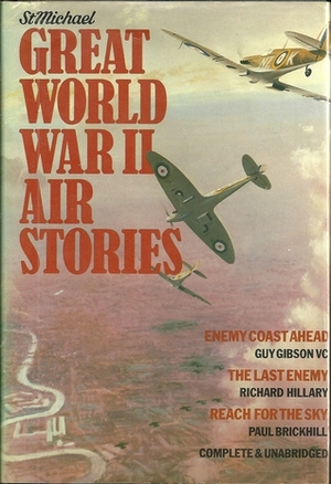 Great World War II Air Stories: Enemy Coast Ahead/The Last Enemy/Reach For The Sky by Richard Hillary, Guy Gibson, Paul Brickhill