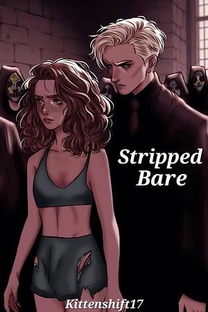 Stripped Bare by Kittenshift17