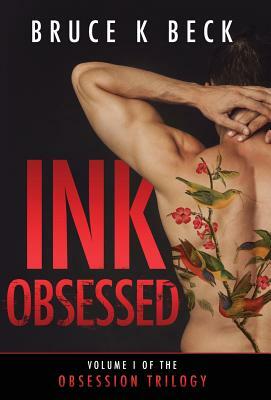 Ink Obsessed by Bruce K. Beck