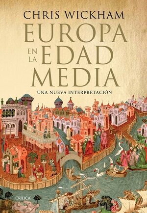 Europa en la Edad Media: Una nueva interpretación by Chris Wickham