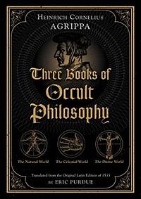 Three Books of Occult Philosophy by Heinrich Cornelius Agrippa von Nettesheim