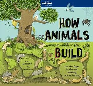 Lonely Planet How Animals Build by Lonely Planet Kids