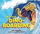 My First Dino-Boarding by Lisa Wheeler