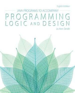 Java(tm) Programs for Programming Logic and Design by Jo Ann Smith