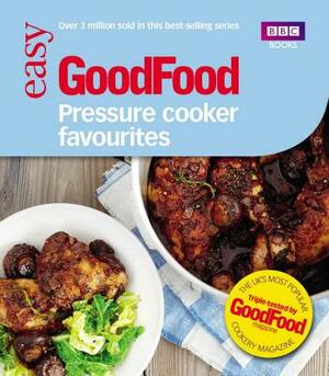 Good Food: Pressure Cooker Favourites by Barney Desmazery