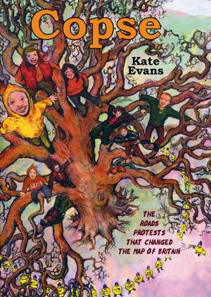 Copse: The Cartoon Book of Tree Protesting by Kate Evans