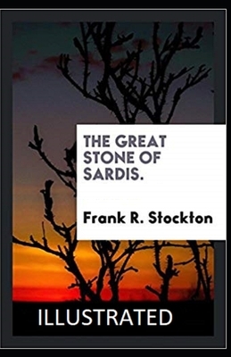 The Great Stone of Sardis Illustrated by Frank R. Stockton