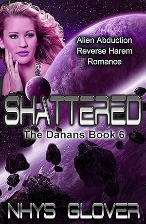 Shattered by Nhys Glover