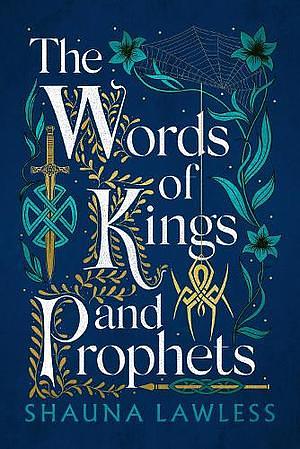 The Words of Kings and Prophets by Shauna Lawless