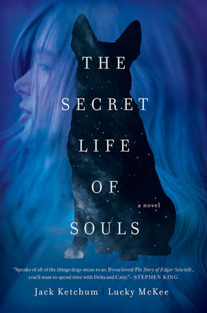 The Secret Life of Souls by Jack Ketchum, Lucky McKee