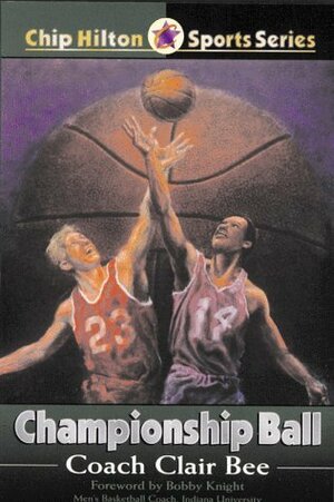 Championship Ball by Randall K. Farley, Clair Bee, Cynthia Bee Farley