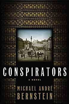 Conspirators: A Novel by Michael André Bernstein, Michael André Bernstein