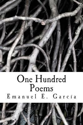 One Hundred Poems by Emanuel E. Garcia