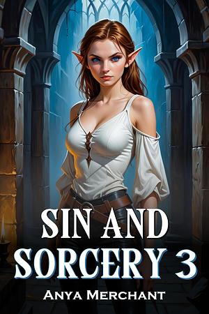 Sin and Sorcery 3 by Anya Merchant