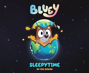 Bluey: Sleepytime by Joe Brumm