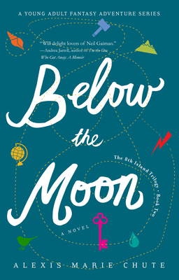 Below the Moon: The 8th Island Trilogy, Book 2, a Novel by Alexis Marie Chute