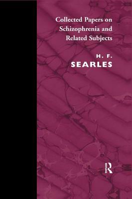 Collected Papers on Schizophrenia and Related Subjects by Harold F. Searles