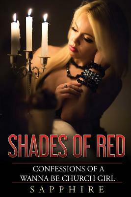 Shades of Red: Confessions of a Wanna Be Church Girl by 