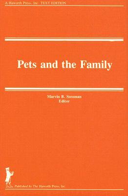 Pets and the Family by Marvin B. Sussman