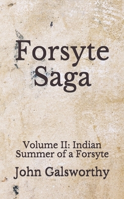 Forsyte Saga: Volume II: Indian Summer of a Forsyte & In Chancery by John Galsworthy