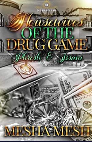 Housewives Of The Drug Game: Phresh & Issani by Mesha Mesh, Mesha Mesh