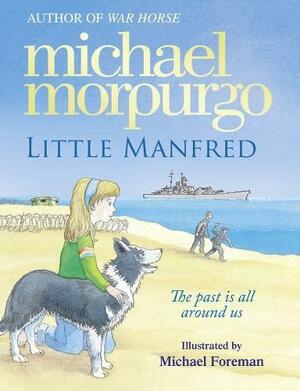 Little Manfred by Michael Morpurgo, Michael Foreman