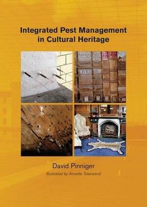 Integrated Pest Management for Cultural Heritage by David Pinniger