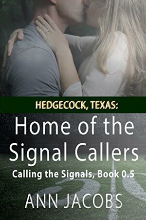 Hedgecock, Texas: Home of the Signal Callers: Calling the Signals, #0.5 by Ann Jacobs