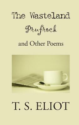 Wasteland, Prufrock, and Other Poems by T.S. Eliot