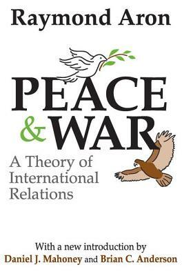 Peace & War: A Theory of International Relations by Raymond Aron