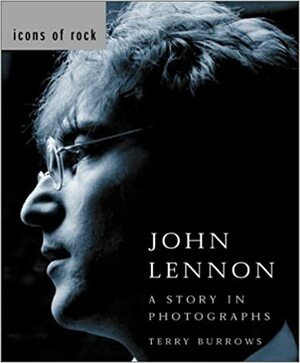 John Lennon: Story in Photographs by Terry Burrows