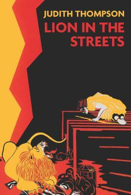 Lion in the Streets by Judith Thompson