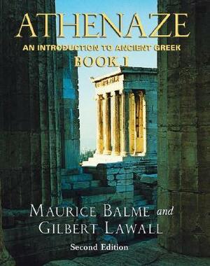 Athenaze: An Introduction to Ancient Greek Book I by Maurice Balme, Gilbert Lawall