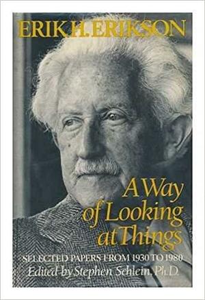 A Way of Looking at Things: Selected Papers, 1930-80 by Erik H. Erikson